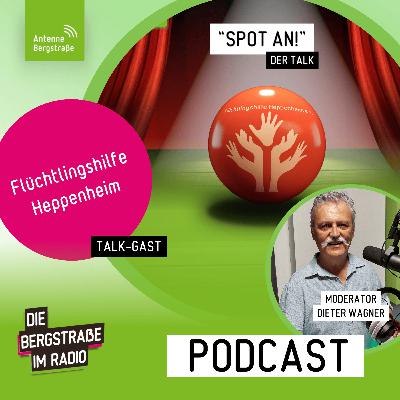 "Spot an!" - Der Talk mit der Flüchtlingshilfe Heppenheim