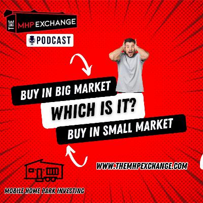 The MHP Exchange Podcast Eps. 5 | Should you Buy in a Small or Large market? The MHP Exchange Podcast Eps. 5 | Should you Buy in a Small or Large market?