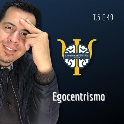 Episodio 49 - Egocentrismo Episodio 49 - Egocentrismo