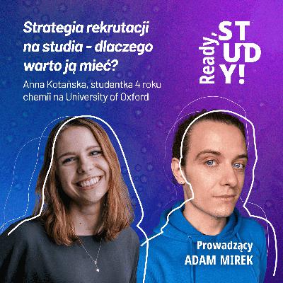 Rekrutacja na studia, czyli jak dostać się na wymarzony kierunek i uczelnię. Gość: Anna Kotańska Rekrutacja na studia, czyli jak dostać się na wymarzony kierunek i uczelnię. Gość: Anna Kotańska