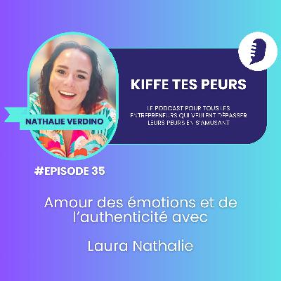 #35 Amour des émotions et de l'authenticité avec Laura Nathalie #35 Amour des émotions et de l'authenticité avec Laura Nathalie