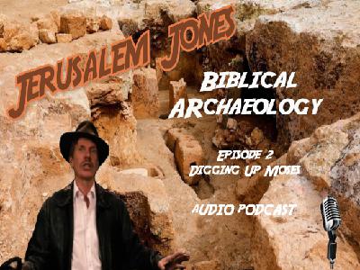 Digging Up Moses (Episode 2)