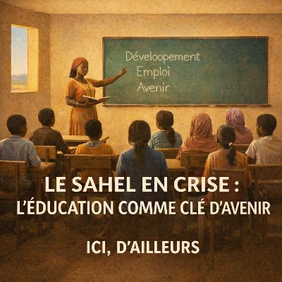 Le Sahel en crise : l’éducation comme clé d’avenir - Ép. 21 | Entretien avec Tengandé François Niada