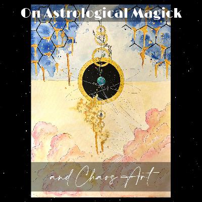 On Astrological Magick and Chaos Art (what I’ve been up to this year)