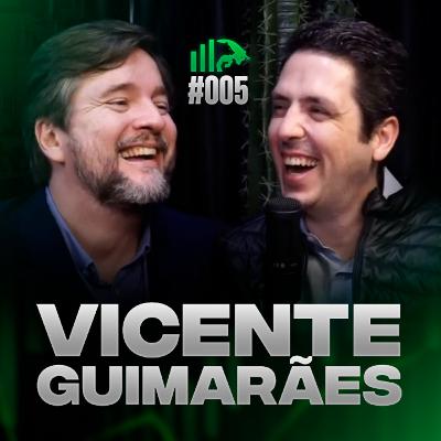 VICENTE GUIMARÃES | Podcast Bastidores da Bolsa #005