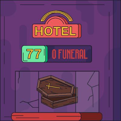 Hotel #77 - O Funeral Hotel #77 - O Funeral
