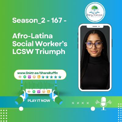 Season_2 - 167 - Afro-Latina Social Worker’s LCSW Triumph