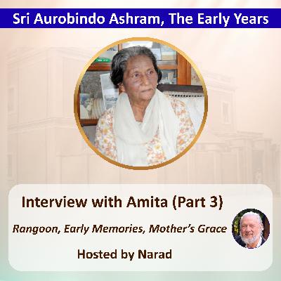 Interview with Amita (Part 3): Rangoon, Early Memories, and the Mother’s Grace | Hosted by Narad Interview with Amita (Part 3): Rangoon, Early Memories, and the Mother’s Grace | Hosted by Narad