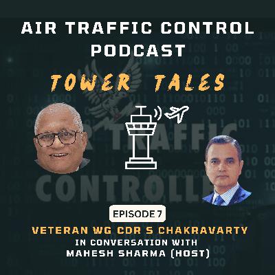 Tower Tales - The ATC Podcast Episode 7 Mahesh and Wg Cdr S Chakravarty
