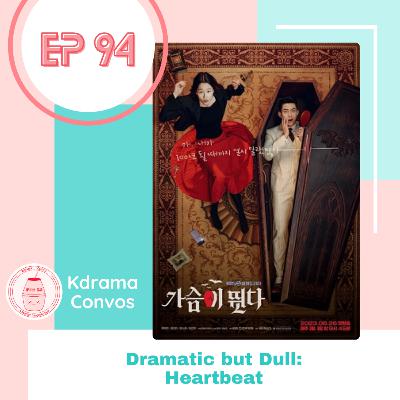 Ep. 94: Dramatic but Dull: Heartbeat Ep. 94: Dramatic but Dull: Heartbeat