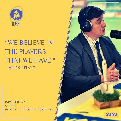 S04E04: "We believe in the players that we have" (A. PINTO)