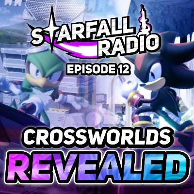 SONIC RACING: CROSSWORLDS REVEALED! Let's Discuss! | Starfall Radio #12
