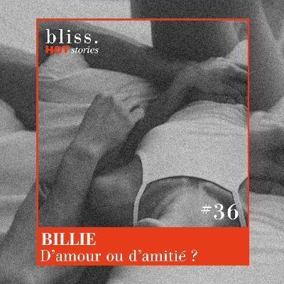 #36 - BILLIE, D'AMOUR OU D'AMITIÉ