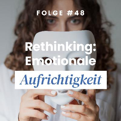 Rethinking: Emotionale Aufrichtigkeit