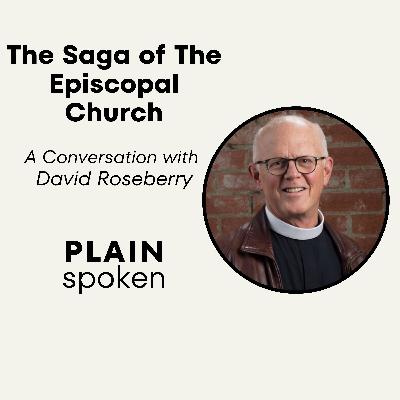 The Saga of the Episcopal Church - A Conversation with David Roseberry