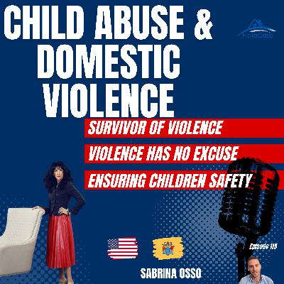 #115 - Child Abuse and Domestic Violence - Building a Safe Home with Osso Safe