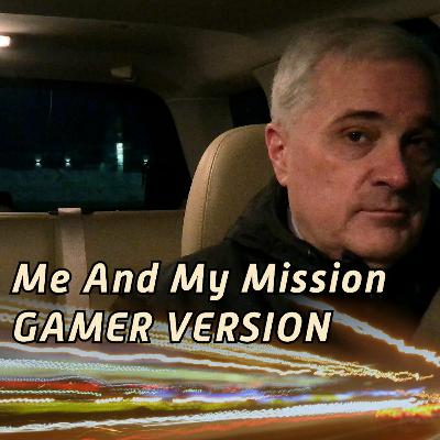 Me And My Mission GAMER VERSION