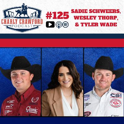 Creating Wealth in Rodeo with Sadie Schweers, Wesley Thorp, & Tyler Wade