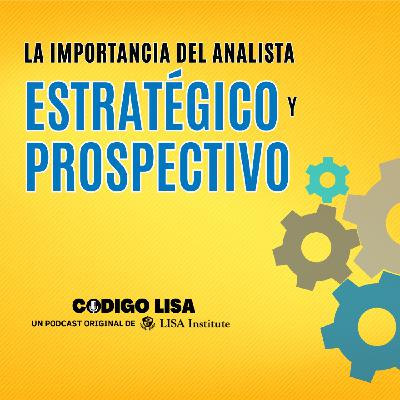La importancia del analista estratégico y prospectivo