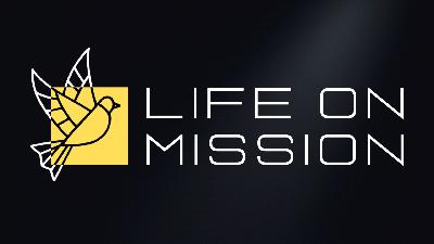 Life on Mission | Know, Read, Obey & Share God's Word! pt. 5