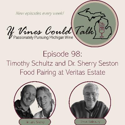 Episode 98: Dr. Sherry Seston and Timothy Schultz: Michigan Wine Pairing