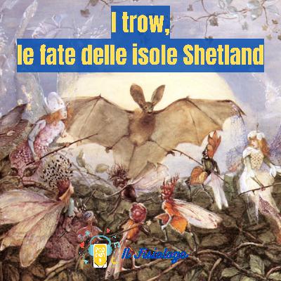 51 - I trow, le fate delle isole Shetland