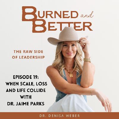 19 - When Scale, Loss and Life Collide with Dr. Jaime Parks