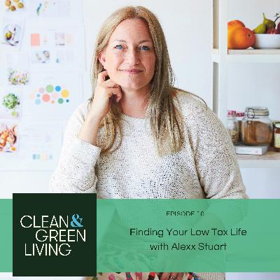 Episode 16: Finding Your Low Tox Life with Alexx Stuart Episode 16: Finding Your Low Tox Life with Alexx Stuart