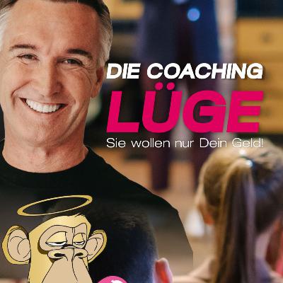 Die Coaching Lüge - Sie wollen nur Dein Geld | Podcastfolge 46