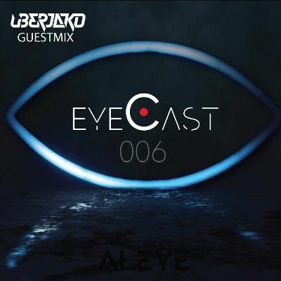 EYECAST 006 Ft. Uberjak'd