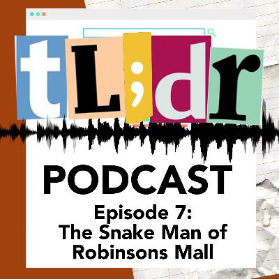 Episode 7 - The Snake Man of Robinsons Galleria