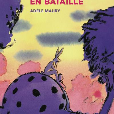 Béril en bataille, une autre enfance, une autre vie... Interview d'Adèle Maury. Dans ma bulle #660