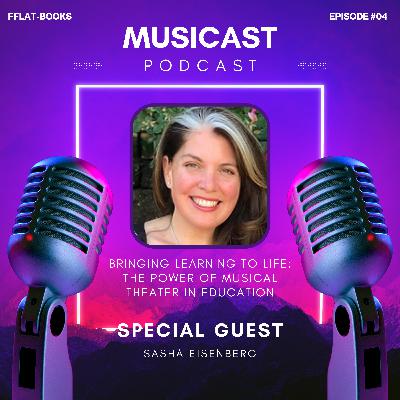 5.4: Bringing Learning to Life: The Power of Musical Theater in Education with Sasha Eisenberg 5.4: Bringing Learning to Life: The Power of Musical Theater in Education with Sasha Eisenberg