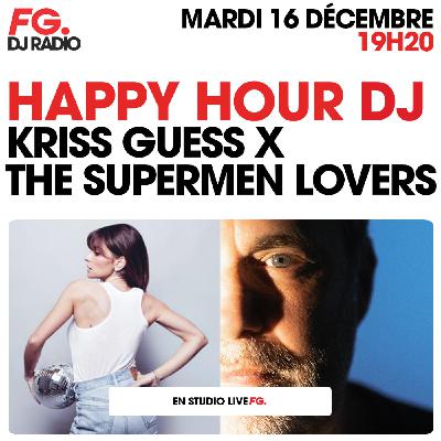 HAPPY HOUR DJ : KRISS GUESS & THE SUPERMEN LOVERS HAPPY HOUR DJ : KRISS GUESS & THE SUPERMEN LOVERS