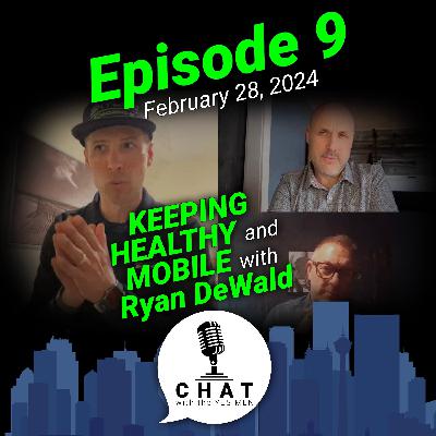 Episode 9: Keeping Healthy and Mobile with Ryan DeWald Episode 9: Keeping Healthy and Mobile with Ryan DeWald
