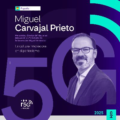 Miguel Carvajal Prieto: "La cultura innovadora en el periodismo”.