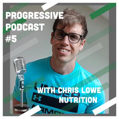 Episode #5 with Chris Lowe from Chris Lowe Nutrition
