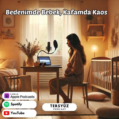 10 | Bedenimde Bebek, Kafamda Kaos