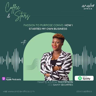Ep 15 Passion to Purpose convo with Maame Adjoa Ep 15 Passion to Purpose convo with Maame Adjoa