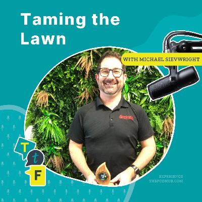Taming the Lawn: Michael Sievwright