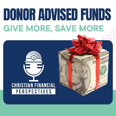 Donor Advised Funds: Give More, Save More
