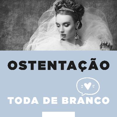 TDB #4 - Ostentação.