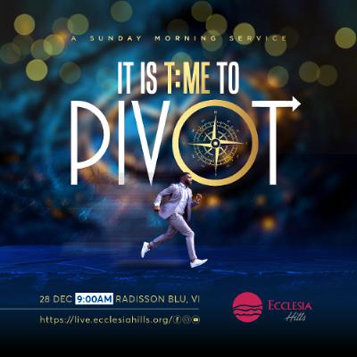 It is Time to Pivot | Pastor Nigel Cookey-Gam It is Time to Pivot | Pastor Nigel Cookey-Gam