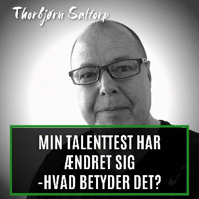 Mine talenter har ændret sig, hvad betyder det? Med Thorbjørn Saltorp