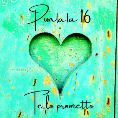 16 Te lo prometto