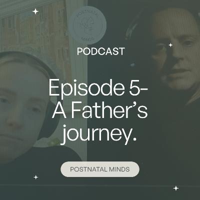 Episode 5- A Father's journey