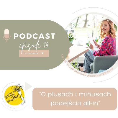 #14 O plusach i minusach podejścia All-in z Dorotą Traczyk-Bednarek (@dorota.totylkodieta)