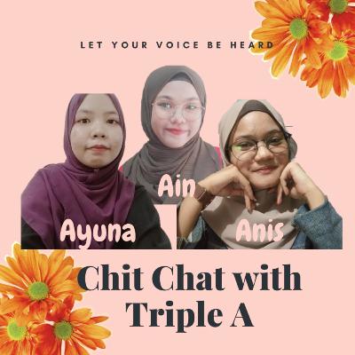 Chit Chat with Triple A #5 - The Struggle Faced Along The Transition Process