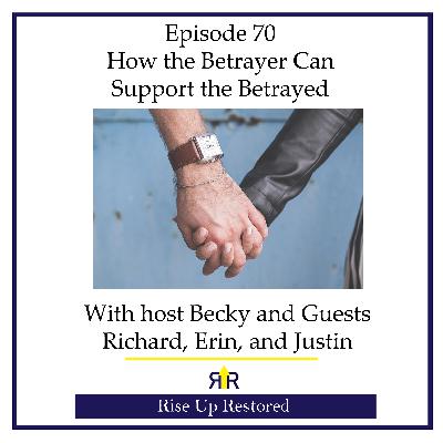 Ep. 70- How the Betrayer Can Support the Betrayed Ep. 70- How the Betrayer Can Support the Betrayed