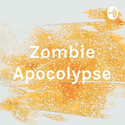 Zombie apocolypse Zombie apocolypse